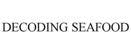 DECODING SEAFOOD trademark