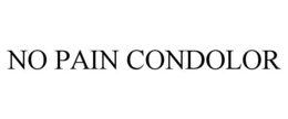 NO PAIN CONDOLOR trademark