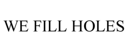 WE FILL HOLES trademark