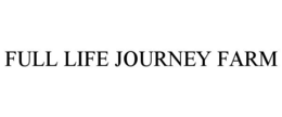 FULL LIFE JOURNEY FARM trademark