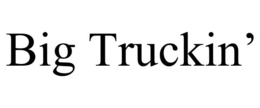 BIG TRUCKIN' trademark