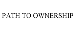 PATH TO OWNERSHIP trademark