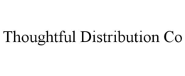 THOUGHTFUL DISTRIBUTION CO trademark