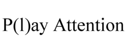 P(L)AY ATTENTION trademark