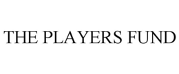 THE PLAYERS FUND trademark