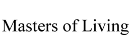 MASTERS OF LIVING trademark
