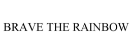 BRAVE THE RAINBOW trademark