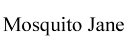 MOSQUITO JANE trademark