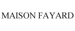 MAISON FAYARD trademark