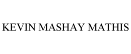 KEVIN MASHAY MATHIS trademark