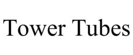 TOWER TUBES trademark