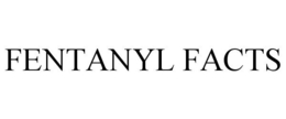 FENTANYL FACTS trademark