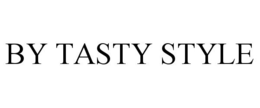 BY TASTY STYLE trademark
