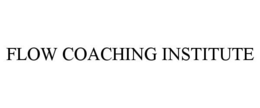 FLOW COACHING INSTITUTE trademark