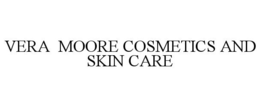 VERA MOORE COSMETICS AND SKIN CARE trademark