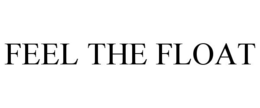 FEEL THE FLOAT trademark
