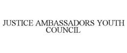 JUSTICE AMBASSADORS YOUTH COUNCIL trademark