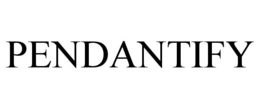 PENDANTIFY trademark