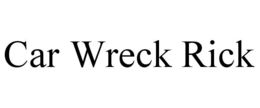 CAR WRECK RICK trademark
