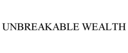 UNBREAKABLE WEALTH trademark