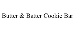 BUTTER & BATTER COOKIE BAR trademark