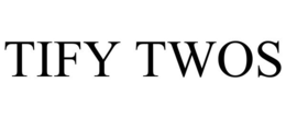 TIFY TWOS trademark