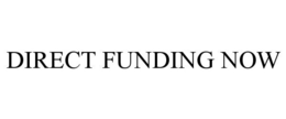 DIRECT FUNDING NOW trademark