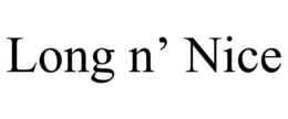 LONG N' NICE trademark