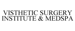 VISTHETIC SURGERY INSTITUTE & MEDSPA trademark