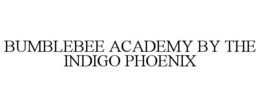 BUMBLEBEE ACADEMY BY THE INDIGO PHOENIX trademark