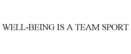 WELL-BEING IS A TEAM SPORT trademark