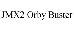 JMX2 ORBY BUSTER trademark