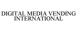 DIGITAL MEDIA VENDING INTERNATIONAL trademark