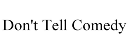DON'T TELL COMEDY trademark