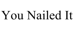 YOU NAILED IT trademark