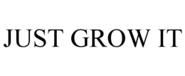 JUST GROW IT trademark