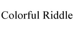 COLORFUL RIDDLE trademark