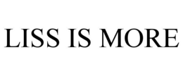 LISS IS MORE trademark