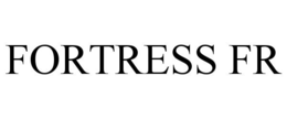 FORTRESS FR trademark