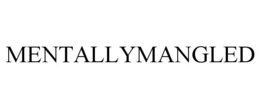 MENTALLYMANGLED trademark