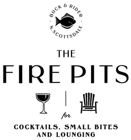 BUCK & RIDER N. SCOTTSDALE THE FIRE PITS FOR COCKTAILS, SMALL BITES AND LOUNGING trademark