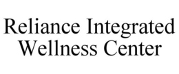 RELIANCE INTEGRATED WELLNESS CENTER trademark