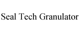 SEAL TECH GRANULATOR trademark