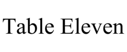 TABLE ELEVEN trademark