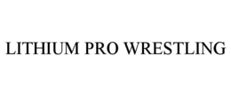 LITHIUM PRO WRESTLING trademark
