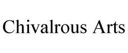 CHIVALROUS ARTS trademark