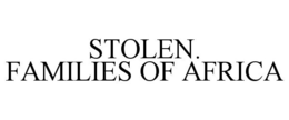 STOLEN. FAMILIES OF AFRICA trademark