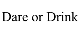 DARE OR DRINK trademark