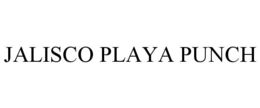JALISCO PLAYA PUNCH trademark