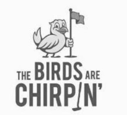 THE BIRDS ARE CHIRPIN' trademark